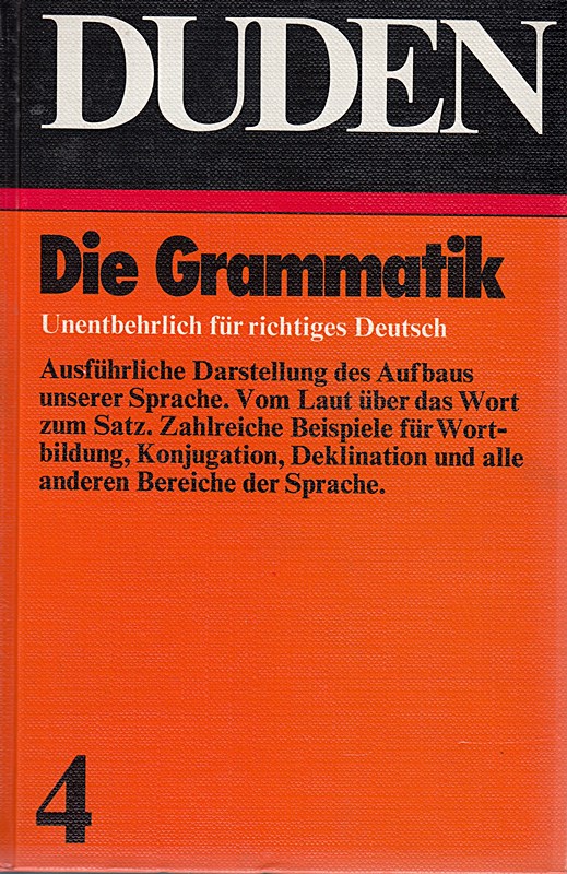 Duden - Band 4: Die Grammatik der deutschen Gegenwartssprache - Unentbehrlich für richtiges Deutsch