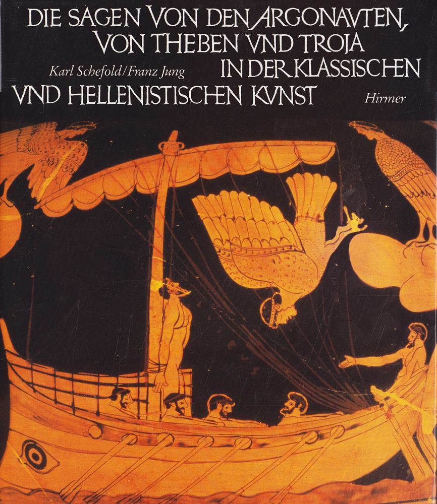 Die Sagen von den Argonauten, von Theben und Troia in der klassischen und hellenistischen Kunst