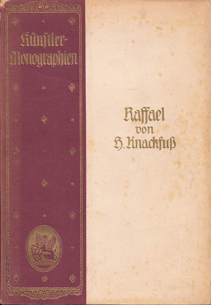Raffael. Künstler-Monographien begründert von H. Knackfuß, Band 1.