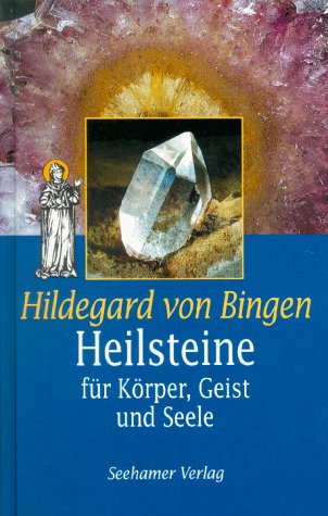 Hildegarda von Bingen. Piedras curativas. Para cuerpo, mente y alma [