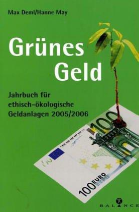 Grünes Geld. Jahrbuch für ethisch-ökologische Geldanlagen 2005/2006