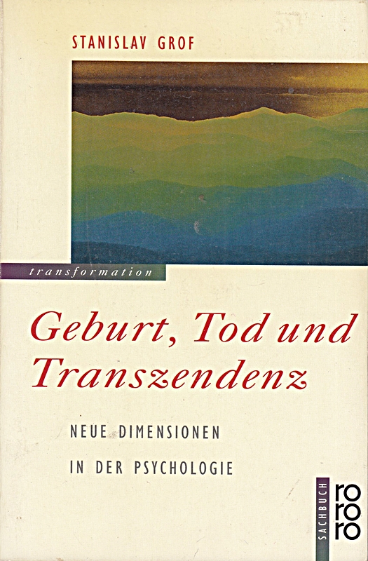 Geburt, Tod und Transzendenz. Neue Dimensionen in der Psychologie (rororo sachbuch - transformation)