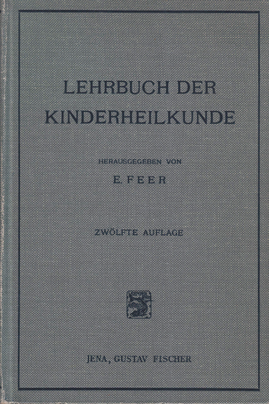 Lehrbuch der Kinderheilkunde. Begr. v. Emil Feer.