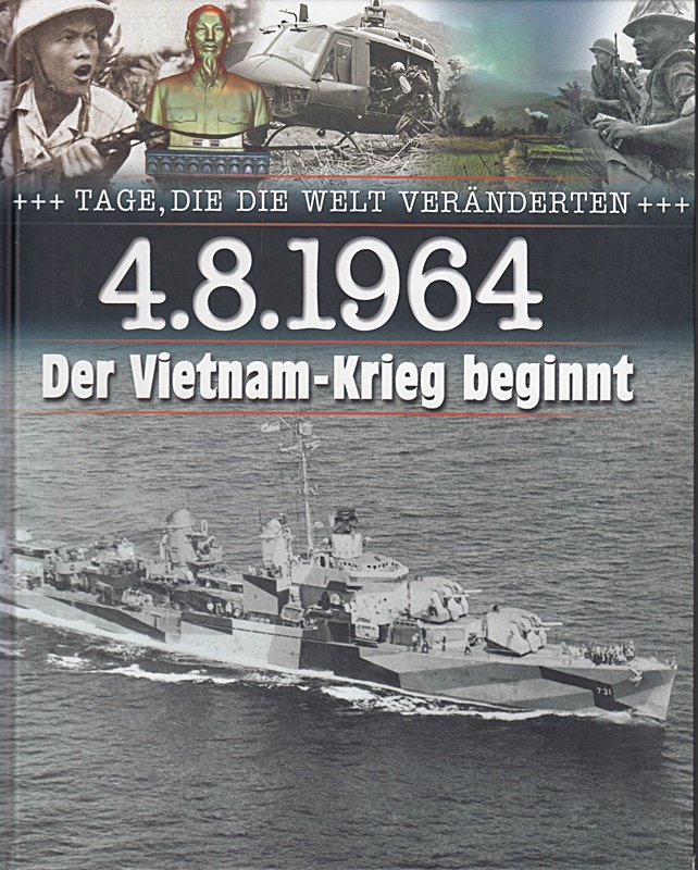4.8.1964, der Vietnam-Krieg beginnt. Autor. Hrsg. Karl-Otto Saur, Tage, die die