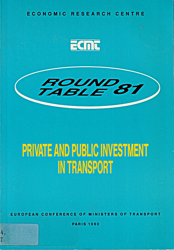 Private and Public Investment in Transport: Report of the Eighty-First Round Table on Transport Economics : Held in Paris on 11Th-12th, May, 1989 (ROUND TABLE ON TRANSPORT ECONOMICS//REPORT)