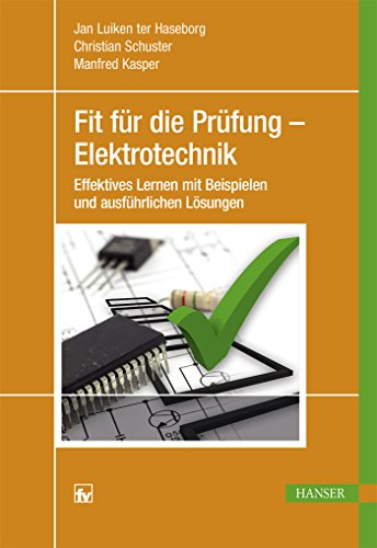 Fit für die Prüfung – Elektrotechnik: Effektives Lernen mit Beispielen und ausführlichen Lösungen