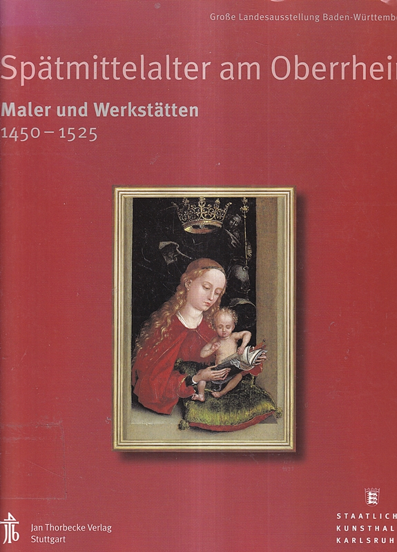 Spätmittelalter am Oberrhein Maler und Werkstätten 1450-1525 von 2002 Kunst