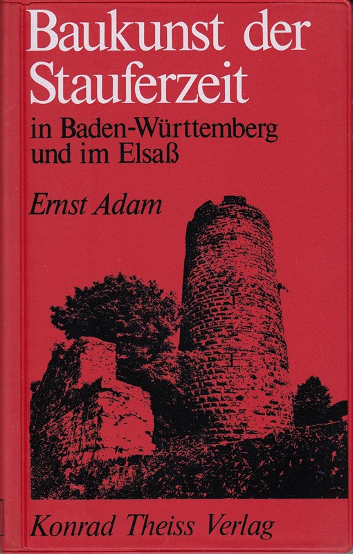 Baukunst der Stauferzeit in Baden-Württemberg und im Elsass.