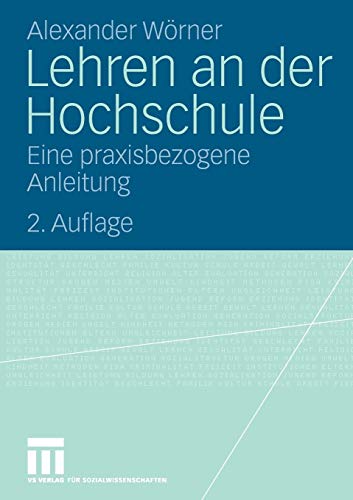 Lehren an der Hochschule: Eine Praxisbezogene Anleitung (German Edition), 2. Auflage