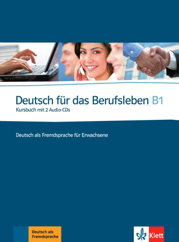 Deutsch für das Berufsleben B1: Deutsch als Fremdsprache für Erwachsene. Kursbuch mit 2 Audio-CDs