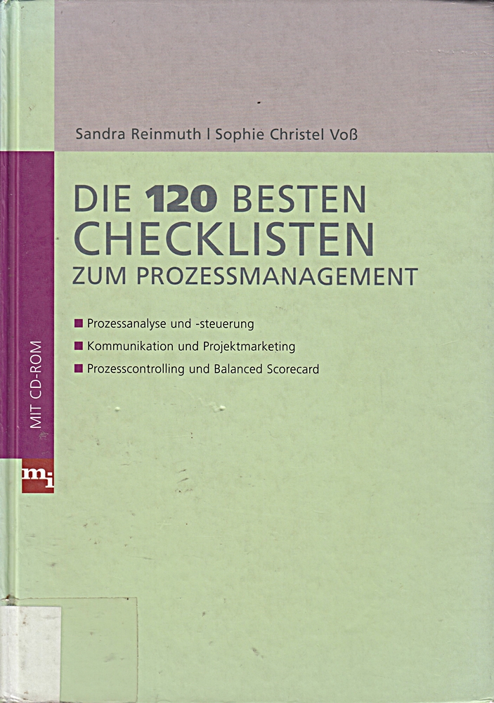 Die 120 besten Checklisten zum Prozessmanagement: Prozessanalyse und -steuerung; Kommunikation und Projektmarketing; Prozesscontrolling und Balanced Scorecard