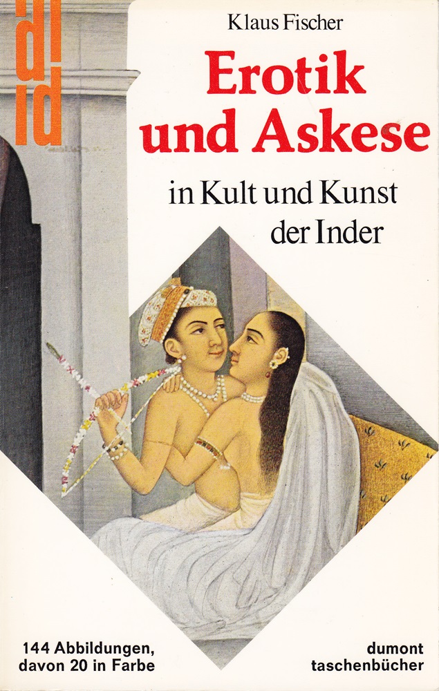 Erotik und Askese in Kult und Kunst der Inder. [Broschiert]