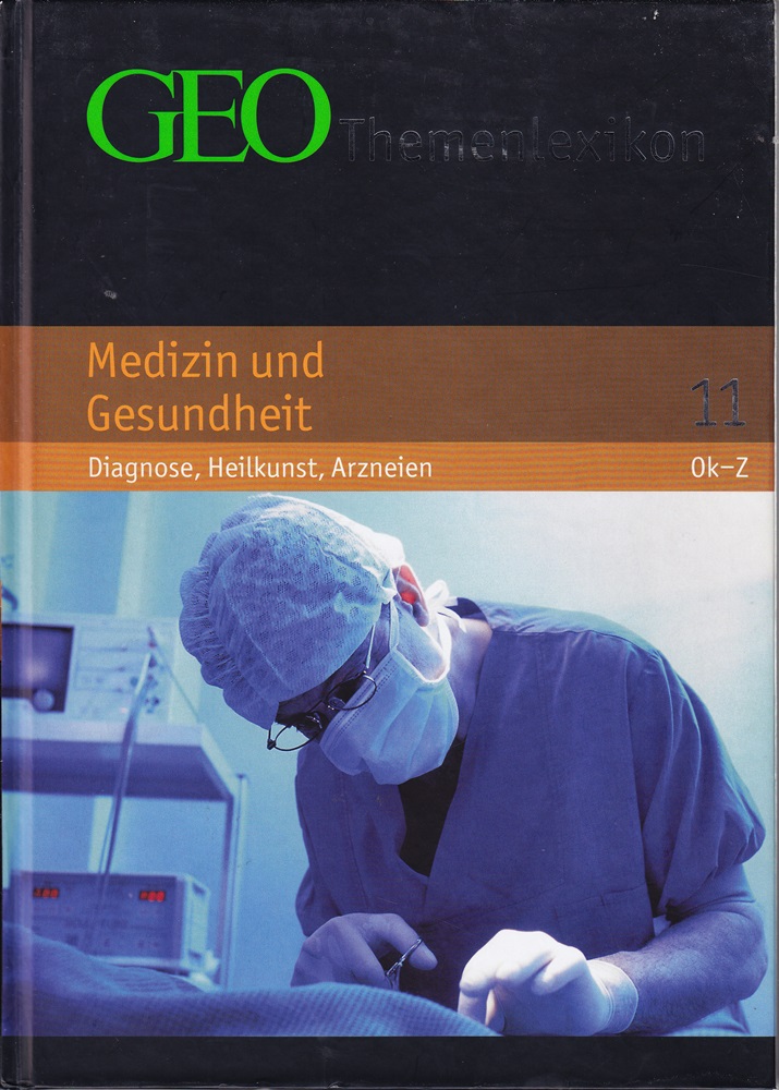 GEO Themenlexikon Band 11: Medizin und Gesundheit - Diagnose, Heilkunst, Arzneien