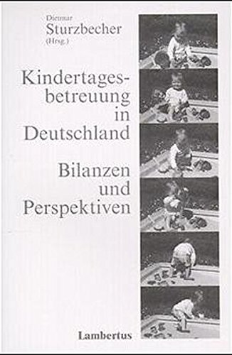 Kindertagesbetreuung in Deutschland - Bilanzen und Perspektiven: Ein Beitrag zur Qualitätsdiskussion