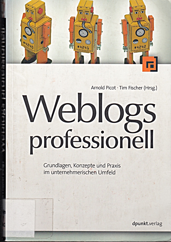 Weblogs professionell: Grundlagen, Konzepte und Praxis im unterne