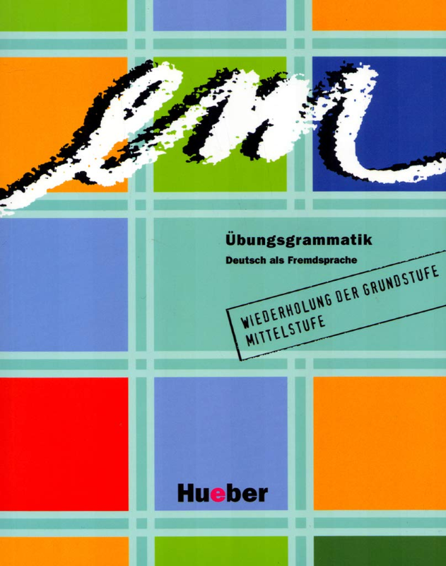 em Übungsgrammatik: Deutsch als Fremdsprache / Lehr- und Übungsbuch (em neu 2008)
