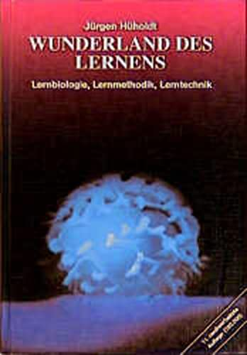 Wunderland des Lernens. Lernbiologie, Lernmethodik, Lerntechnik