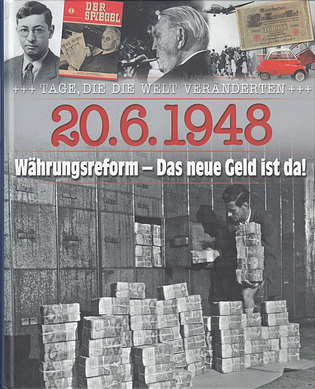 20.6.1948, Währungsreform - das neue Geld ist da. Autor. Hrsg. Karl-Otto Saur, Tage, die die Welt veränderten Weltbild-Sammler-Editionen