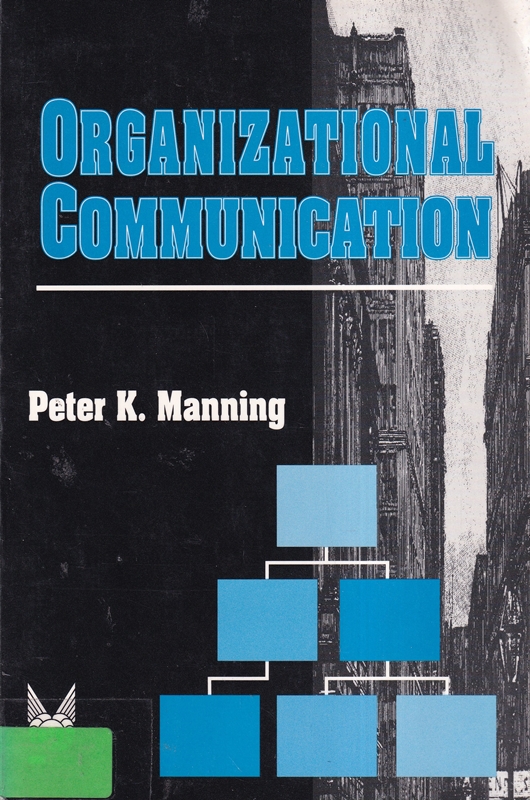 Manning, P: Organizational Communication (Communication and Social Order)