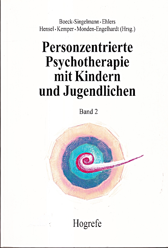 Personzentrierte Psychotherapie mit Kindern und Jugendlichen, Bd.2, Anwendung und Praxis