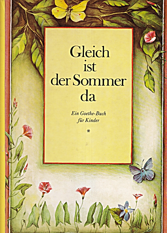 Gleich ist der Sommer da - ein Goethe Buch für Kinder.