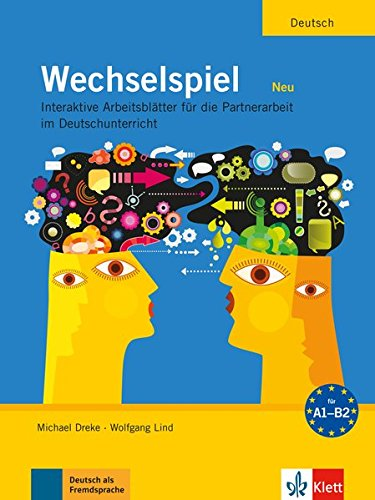 Wechselspiel NEU: Interaktive Arbeitsblätter für die Partnerarbeit im Deutschunterricht: Wechselspiel A1 - B2