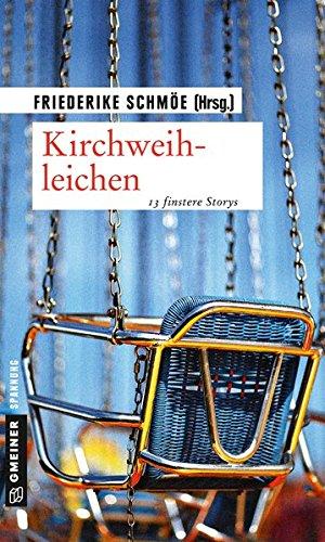 Kirchweihleichen: 13 finstere Storys (Kriminalromane im GMEINER-Verlag)