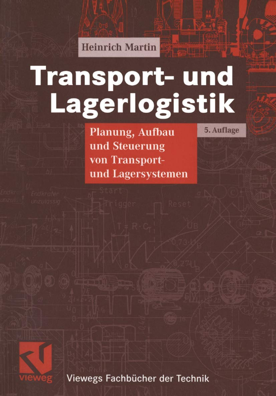 Transport- und Lagerlogistik: Planung, Aufbau und Steuerung von Transport- und Lagersystemen (Viewegs Fachbücher der Technik)