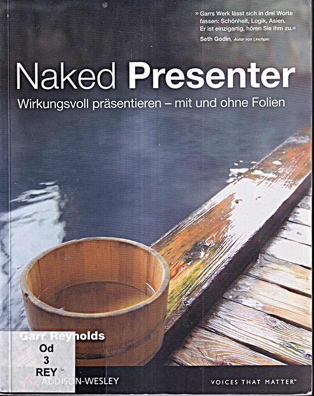 Naked Presenter - Der neuste Genie-Streich vom Autor von 'Zen oder die Kunst der Präsentation': Eindrucksvoll präsentieren - mit und ohne Folien (DPI Grafik)