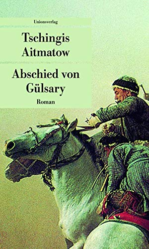 Abschied von Gülsary: Roman (Unionsverlag Taschenbücher)