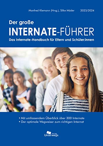 Der große Internate-Führer 2023/2024: Das Internate-Handbuch für Eltern und Schüler - Der optimale Wegweiser zum richtigen Internat