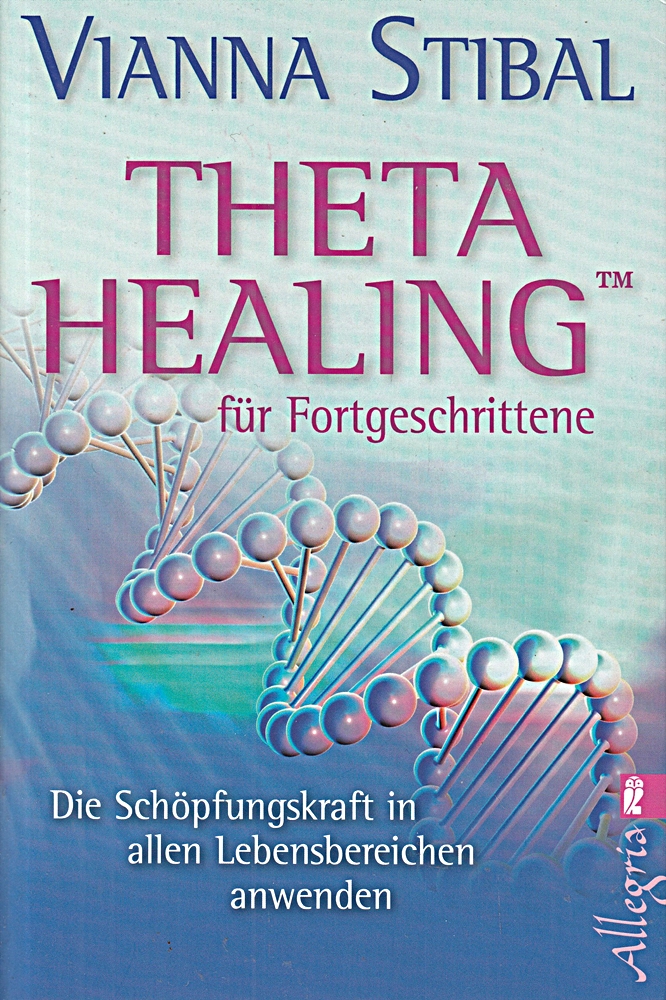 Theta Healing für Fortgeschrittene: Die Schöpfungskraft in allen Lebensbereichen anwenden
