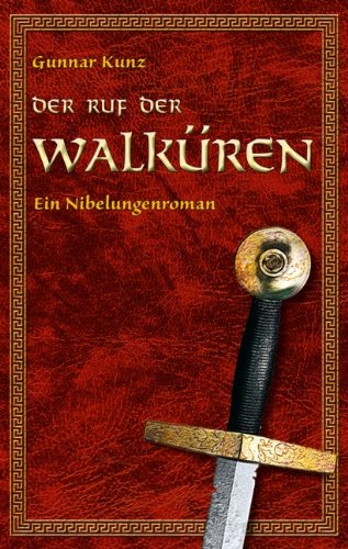 Der Ruf der Walküren: Ein Nibelungenroman