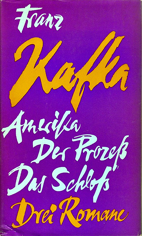 Franz Kafka: Die Romane - Amerika / Der Prozeß / Das Schloß