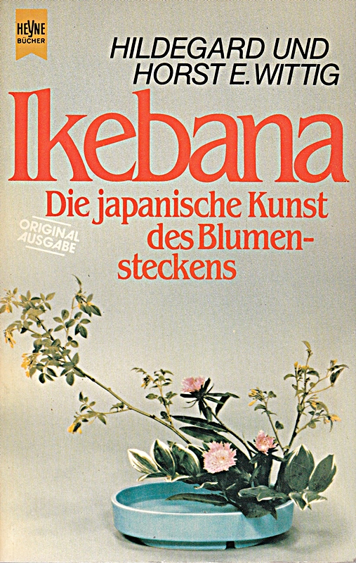 Ikebana. Die japanische Kunst des Blumensteckens.