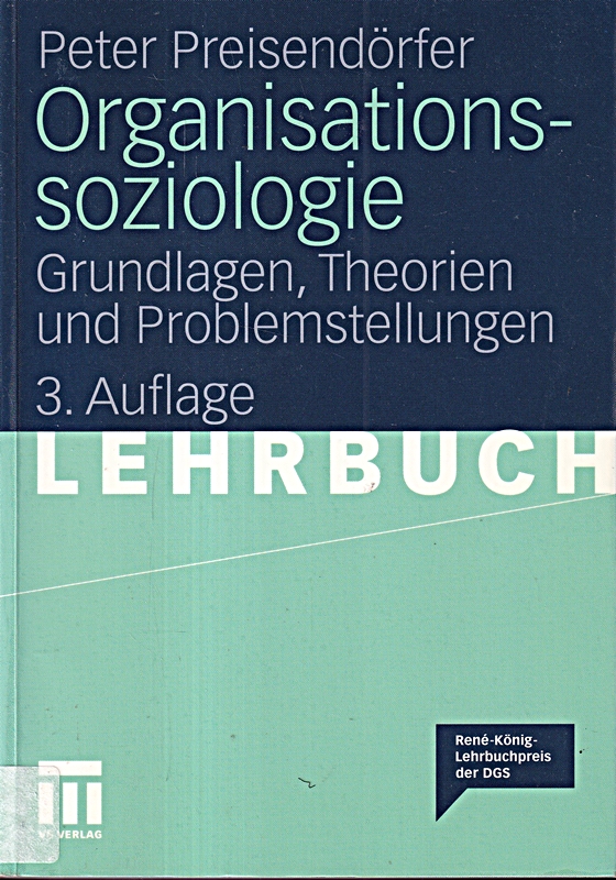 Organisationssoziologie: Grundlagen, Theorien und Problemstellungen (German Edition)