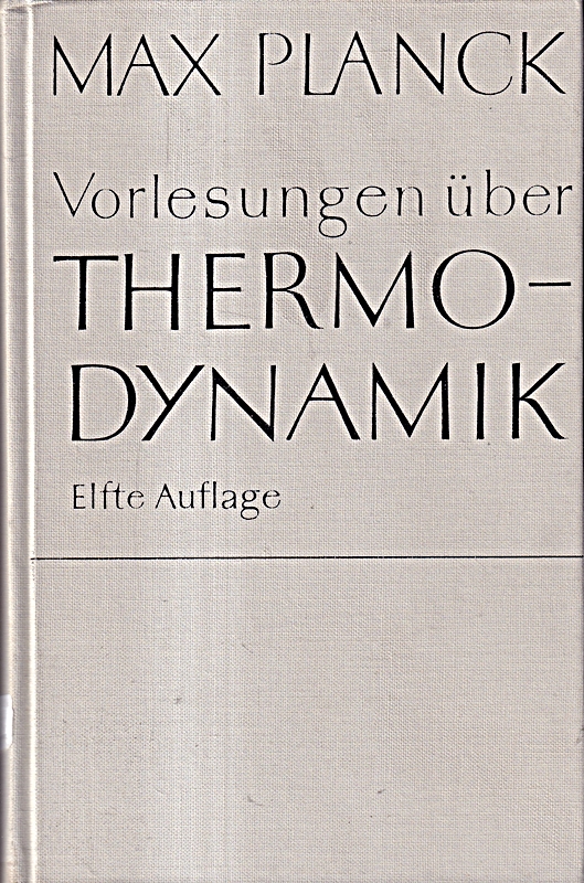 Vorlesungen über Thermodynamik: Erw. um e. Biographie v. Max Planck und e. Kapit