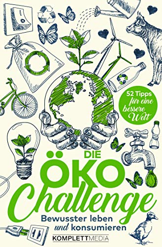 Die Öko-Challenge - Bewusster leben und konsumieren