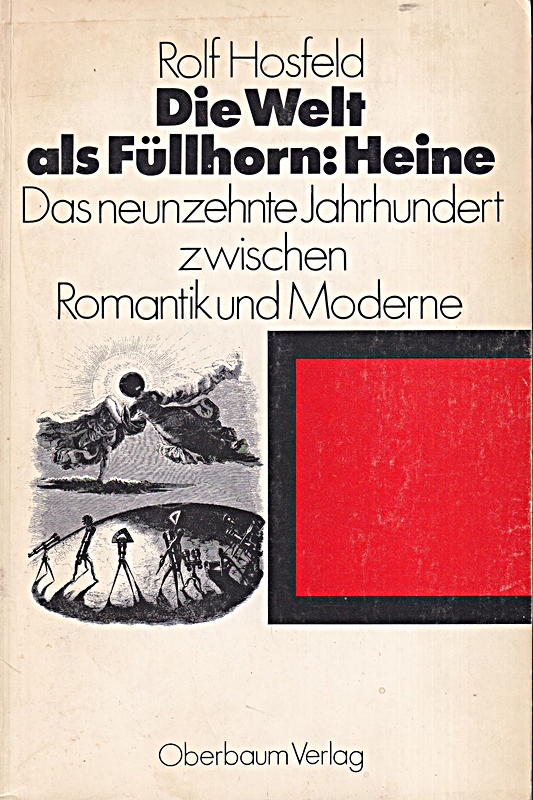Die Welt als Füllhorn, Heine: Das 19. Jh. zw. Romantik u. Moderne