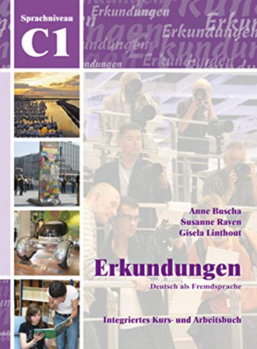 Erkundungen Deutsch als Fremdsprache C1: Integriertes Kurs- und Arbeitsbuch: Kurs- und Arbeitsbuch C1 mit CD