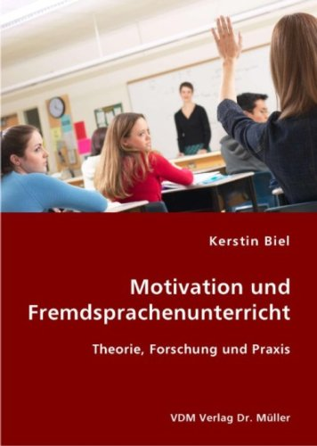 Motivation und Fremdsprachenunterricht: Theorie, Forschung und Praxis