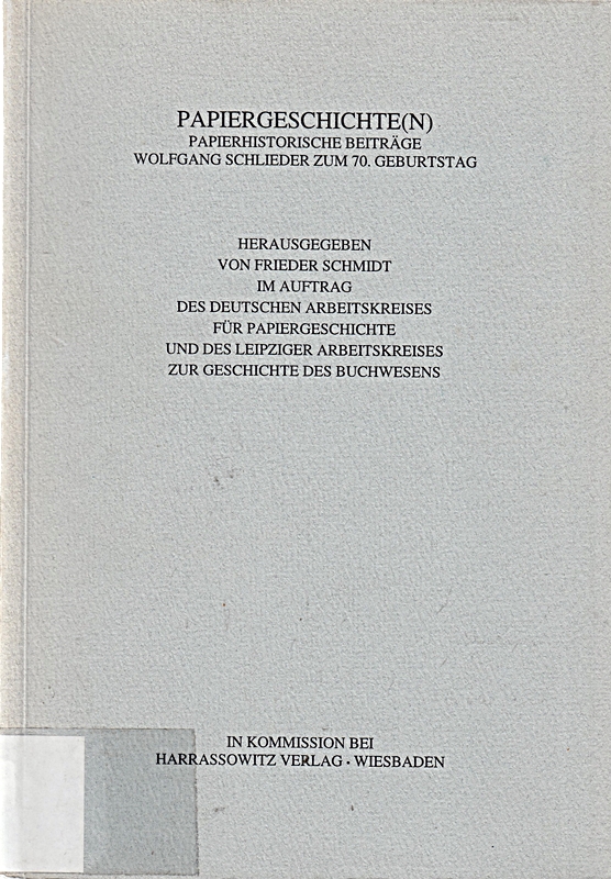Papiergeschichte(n): Papierhistorische Beiträge Wolfgang Schlied