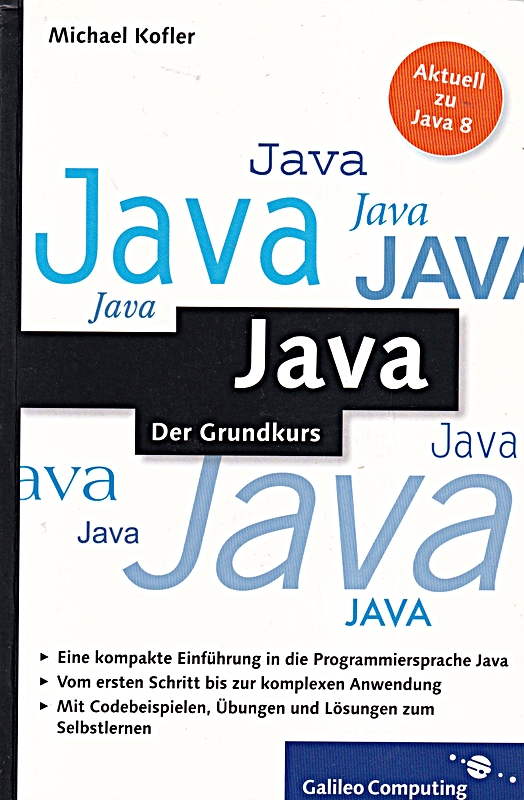 Java: Der kompakte Grundkurs mit Aufgaben und Lösungen. Java programmieren lernen im handlichen Taschenbuchformat - für Einsteiger und Umsteiger. (Galileo Computing)