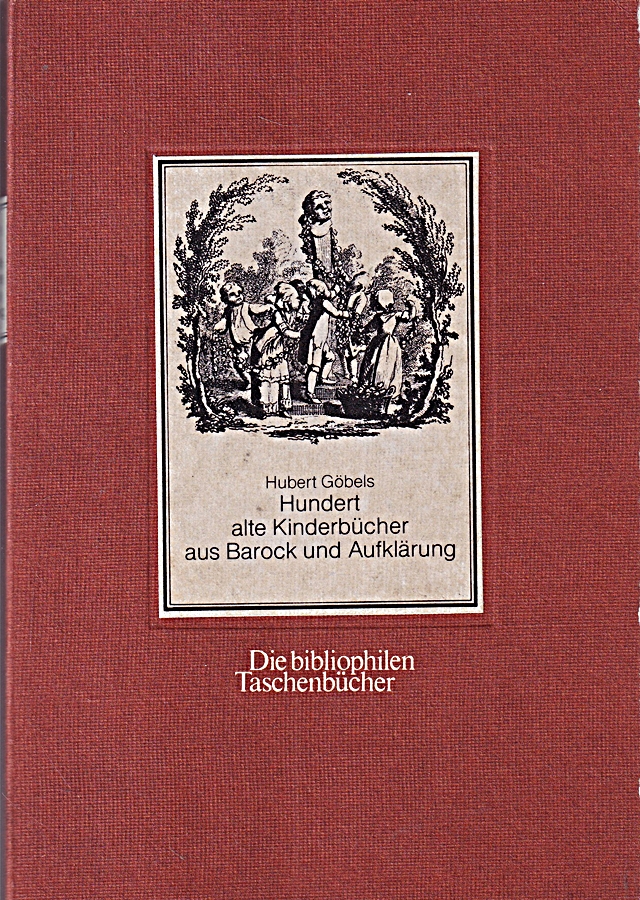 Hundert alte Kinderbücher aus Barock und Aufklärung. Eine illustrierte Bibliogra