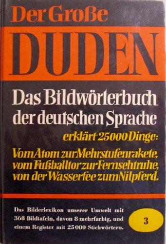 Der Große Duden 3: Das Bildwörterbuch der deutschen Sprache