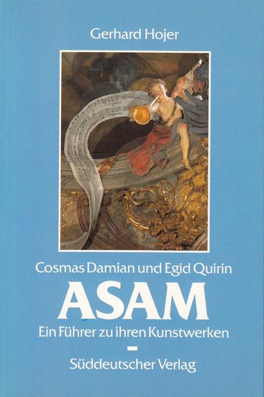 Cosmas Damian und Egid Quirin Asam. Ein Führer zu ihren Kunstwerken