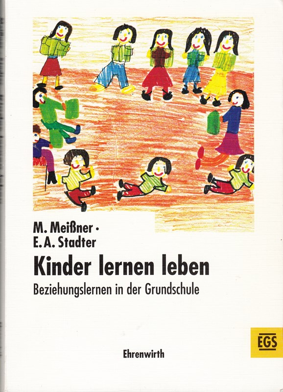 Kinder lernen leben: Beziehungslernen in der Grundschule (EGS Texte / Erziehung, Gesellschaft, Schule)