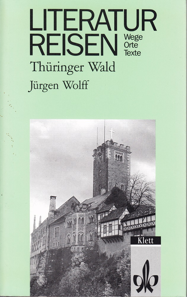 Thüringer Wald (Literaturreisen: Wege - Orte - Texte)