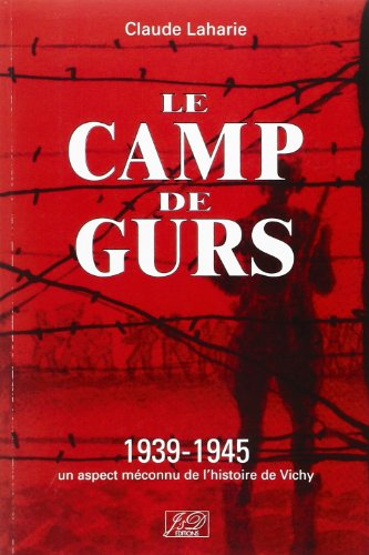 Le camp de Gurs : 1939-1945. Un aspect méconnu de l'histoire de 