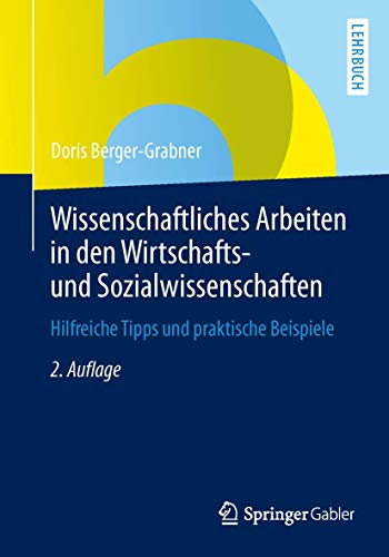 Wissenschaftliches Arbeiten in den Wirtschafts- und Sozialwissenschaften: Hilfreiche Tipps und Praktische Beispiele (German Edition)